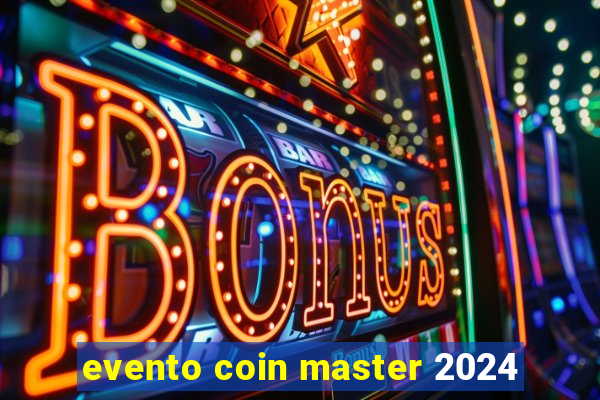 evento coin master 2024